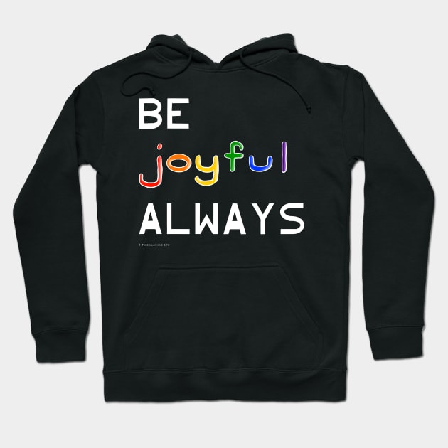 Be Joyful Always Hoodie by Tater